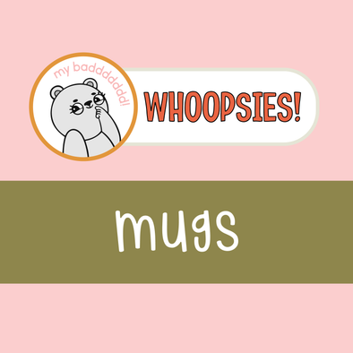 Whoopsie Mugs