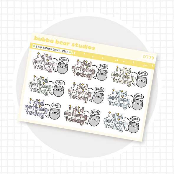 I Did Nothing Today... Crap. Muted Bubba Bear Studios I Did Nothing Today... Crap.
